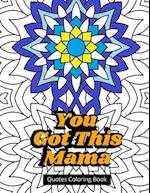 You Got This Mama Quotes Coloring Book