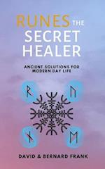 Runes: The Secret Healer: Ancient Solutions to Modern Day Life 