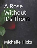 A Rose Without It's Thorn