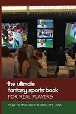 The Ultimate Fantasy Sports Book For Real Players