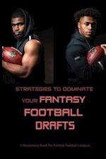 Strategies To Dominate Your Fantasy Football Drafts