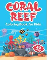 Coral Reef Coloring Book for Kids: Coloring pages with Sea creatures and Plants for Kids, Ages 4-8 