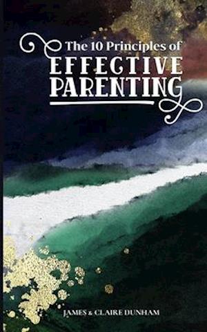 The 10 Principles of Effective Parenting