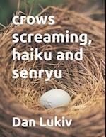 crows screaming, haiku and senryu