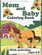 Mom And Baby Animal Coloring Book: For Kids Of All Ages Featuring Adorable Hand Drawn Animals, Dot-To-Dot, Word Games, Mazes And More 