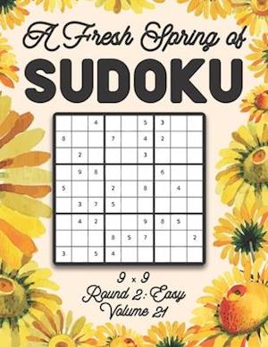 A Fresh Spring of Sudoku 9 x 9 Round 2: Easy Volume 21: Sudoku for Relaxation Spring Time Puzzle Game Book Japanese Logic Nine Numbers Math Cross Sums