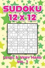 Sudoku 12 x 12 Level 5: Very Hard Vol. 1: Play Sudoku 12x12 Twelve Grid With Solutions Hard Level Volumes 1-40 Sudoku Cross Sums Variation Travel Pape
