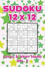 Sudoku 12 x 12 Level 5: Very Hard Vol. 2: Play Sudoku 12x12 Twelve Grid With Solutions Hard Level Volumes 1-40 Sudoku Cross Sums Variation Travel Pape