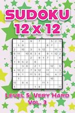 Sudoku 12 x 12 Level 5: Very Hard Vol. 3: Play Sudoku 12x12 Twelve Grid With Solutions Hard Level Volumes 1-40 Sudoku Cross Sums Variation Travel Pape