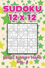 Sudoku 12 x 12 Level 5: Very Hard Vol. 4: Play Sudoku 12x12 Twelve Grid With Solutions Hard Level Volumes 1-40 Sudoku Cross Sums Variation Travel Pape