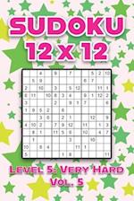 Sudoku 12 x 12 Level 5: Very Hard Vol. 5: Play Sudoku 12x12 Twelve Grid With Solutions Hard Level Volumes 1-40 Sudoku Cross Sums Variation Travel Pape