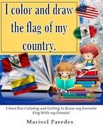 I color and draw the flag of my country. I have Fun Coloring and Getting to Know my Favorite Flag With my Friends!