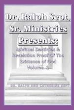 Dr. Ralph Sept, Sr Ministries Presents : Spiritual Destinies & Revelation Proof of The Existence Of God Vol. 1 