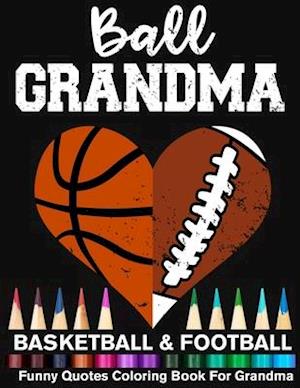 Ball Grandma Basketball Football Funny Quotes Coloring Book For Grandma