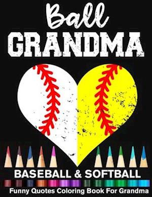 Ball Grandma Baseball Softball Funny Quotes Coloring Book For Grandma