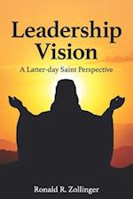 Leadership Vision - A Latter-day Saint Perspective