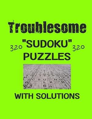 Troublesome 320 Sudoku Puzzles with solutions