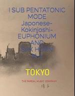 I SUB PENTATONIC MODE Japonese-Kokinjoshi- EUPHONIUM AND SAX HORN N-2: TOKYO 