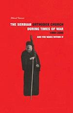 THE SERBIAN ORTHODOX CHURCH during Times of War 1980-2000 and the Wars within it