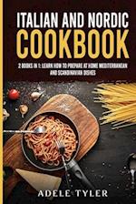 Italian and Nordic Cookbook: 2 Books In 1: Learn How To Prepare At Home Mediterranean And Scandinavian Dishes 