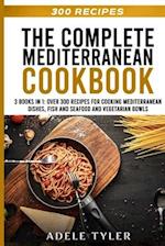 The Complete Mediterranean Cookbook: 3 Books In 1: Learn How To Prepare Traditional Italian Recipes And Balanced Meals For Pescatarian Diet 