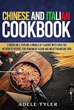 Chinese And Italian Cookbook: 3 Books In 1: Explore A World Of Flavors With Over 150 Authentic Recipes For Homemade Asian And Mediterranean Food 