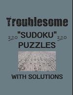 Troublesome 320 Sudoku Puzzles with solutions