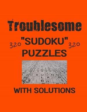 Troublesome 320 Sudoku Puzzles with solutions