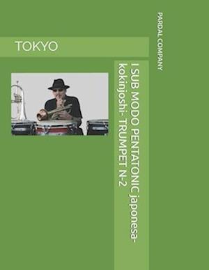 I SUB MODO PENTATONIC japonesa-kokinjoshi- TRUMPET N-2 : TOKYO