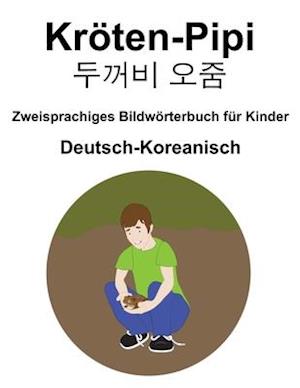 Deutsch-Koreanisch Kröten-Pipi / &#46160;&#44732;&#48708; &#50724;&#51468; Zweisprachiges Bildwörterbuch für Kinder