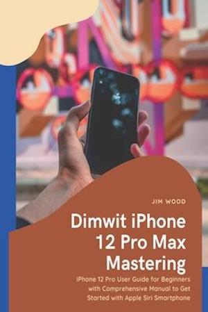 Dimwit iPhone 12 Pro Max Mastering