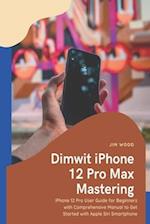 Dimwit iPhone 12 Pro Max Mastering