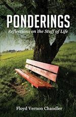 Ponderings: Reflections on the Stuff of Life 