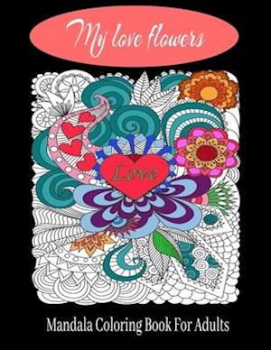 My love flowers Mandala Coloring Book For Adults