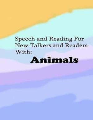 Speech and Reading for New Talkers and Readers With: Animals