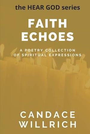 FAITH ECHOES: A Poetry Collection of Spiritual Expressions