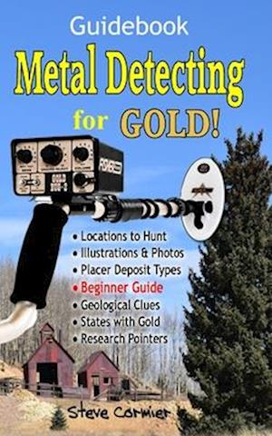 Metal Detecting for GOLD! Guidebook for the Beginner