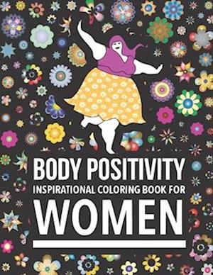 Body Positivity Inspirational coloring book for women : Motivational Quotes and Daily Affirmations for fat Girls