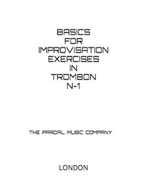 BASIC FOR IMPROVISATION EXERCISES IN TROMBON N-1: LONDON