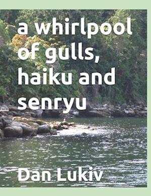 A whirlpool of gulls, haiku and senryu