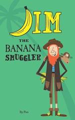 Jim the Banana Smuggler