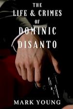 The Life and Crimes of Dominic DiSanto: A Mobster's Memoir 