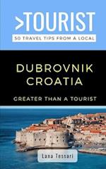 Greater Than a Tourist- Dubrovnik Croatia : 50 Travel Tips from a Local 