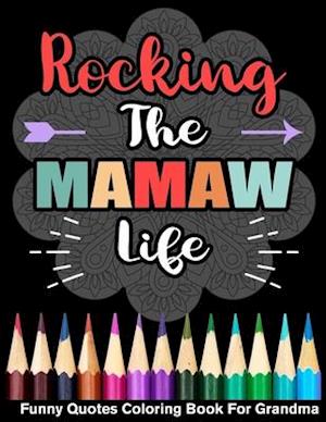 Rocking The Mamaw Life Funny Quotes Coloring Book For Grandma