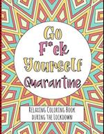 Go Fuck Yourself Quarantine - Relaxing Coloring Book during the Lockdown