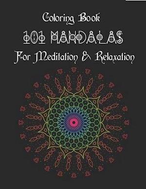 Coloring Book 101 Mandalas for Meditation & Relaxation