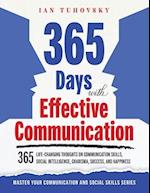 365 Days with Effective Communication: 365 Life-Changing Thoughts on Communication Skills, Social Intelligence, Charisma, Success, and Happiness 