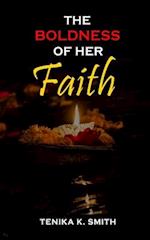 The BOLDNESS OF HER FAITH