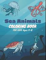 Sea Animals Coloring Book For Kids Ages 4-8: Sea Life & Ocean Animals Coloring Book for kids ages 4-8 