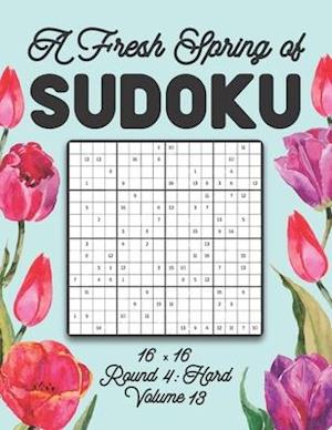 A Fresh Spring of Sudoku 16 x 16 Round 4: Hard Volume 13: Sudoku for Relaxation Spring Puzzle Game Book Japanese Logic Sixteen Numbers Math Cross Sums